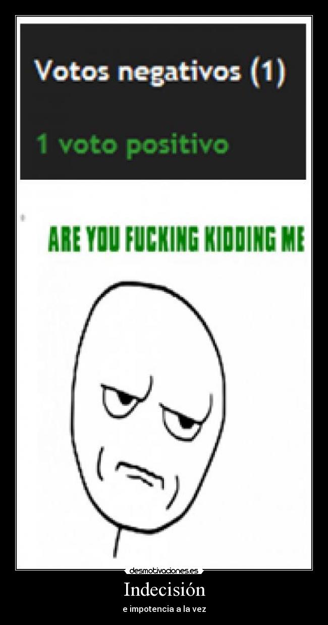 Indecisión - e impotencia a la vez