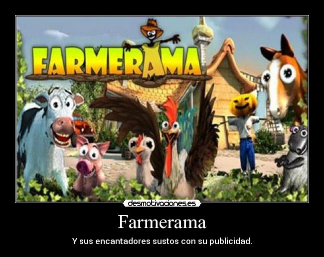 Farmerama - Y sus encantadores sustos con su publicidad.