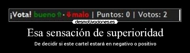Esa sensación de superioridad - 