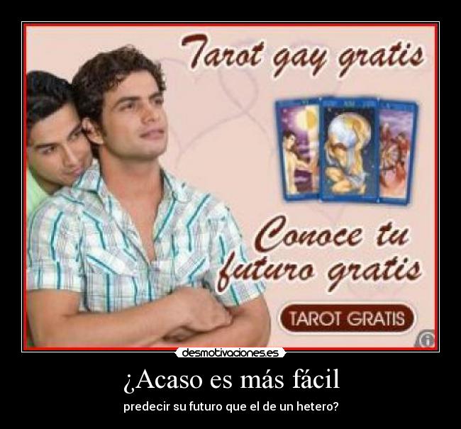 ¿Acaso es más fácil - predecir su futuro que el de un hetero?