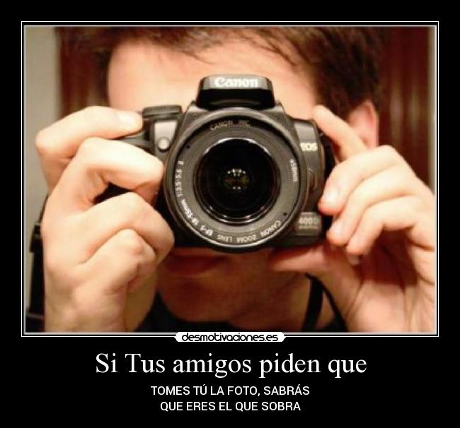 Si Tus amigos piden que -