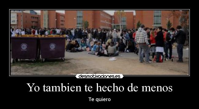 Yo tambien te hecho de menos -