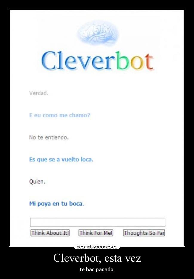 Cleverbot, esta vez - te has pasado.