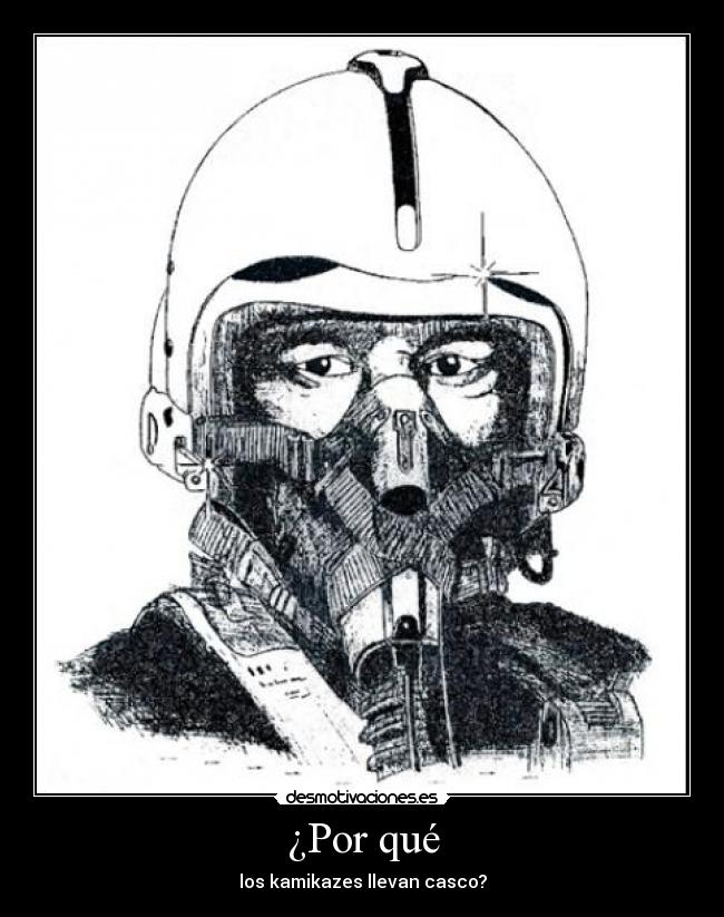 ¿Por qué - los kamikazes llevan casco?