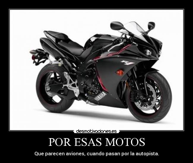 POR ESAS MOTOS - Que parecen aviones, cuando pasan por la autopista.