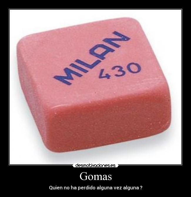 Gomas - Quien no ha perdido alguna vez alguna ?