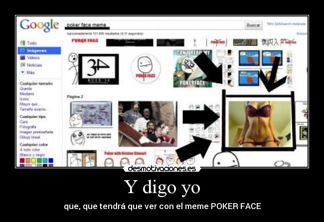 Y digo yo - que, que tendrá que ver con el meme POKER FACE