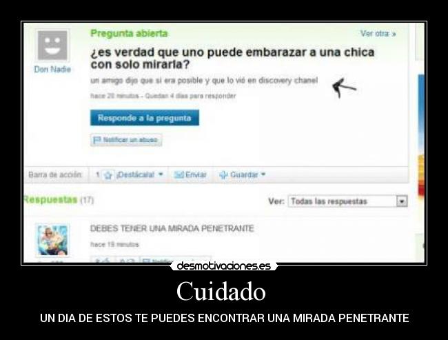 Cuidado  - UN DIA DE ESTOS TE PUEDES ENCONTRAR UNA MIRADA PENETRANTE