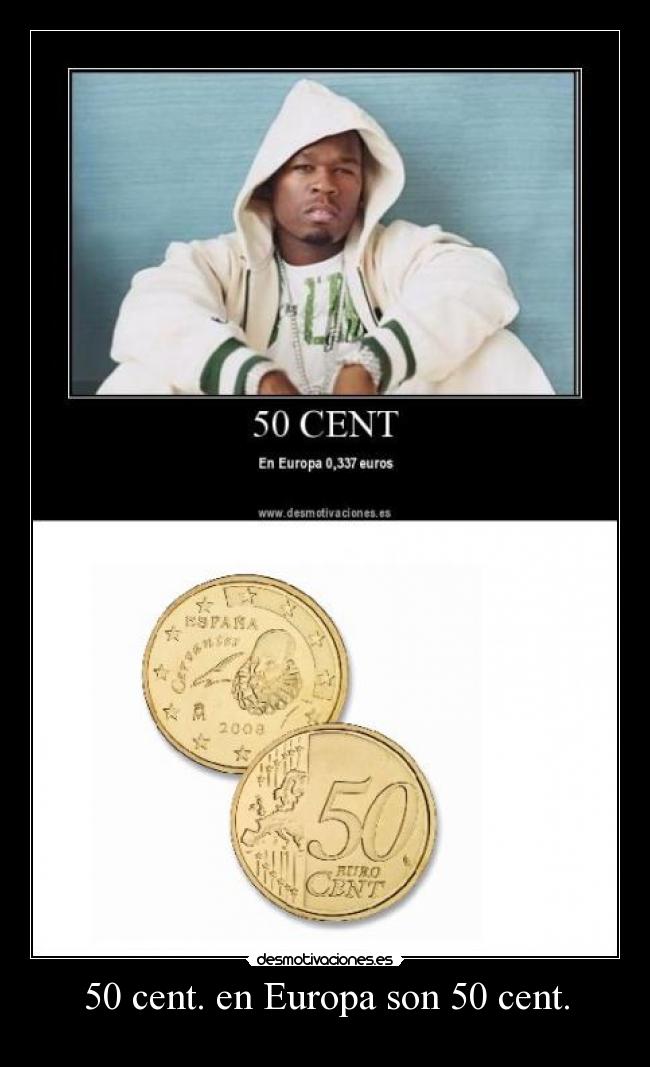 50 cent. en Europa son 50 cent. -