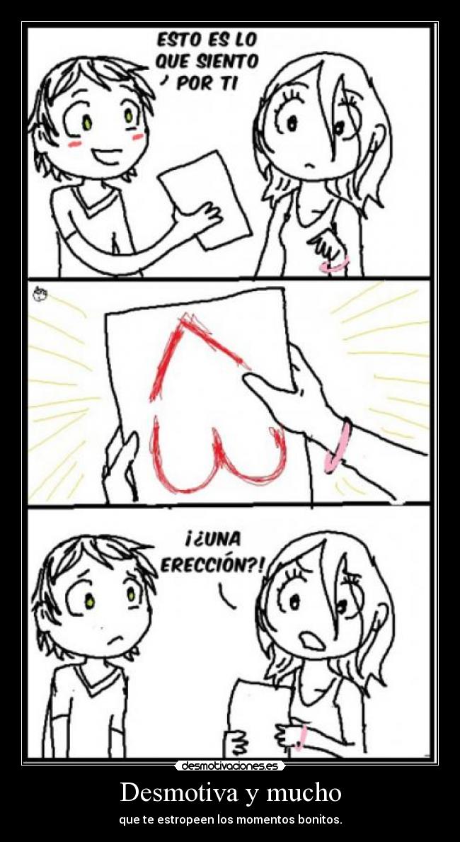 Desmotiva y mucho - que te estropeen los momentos bonitos.