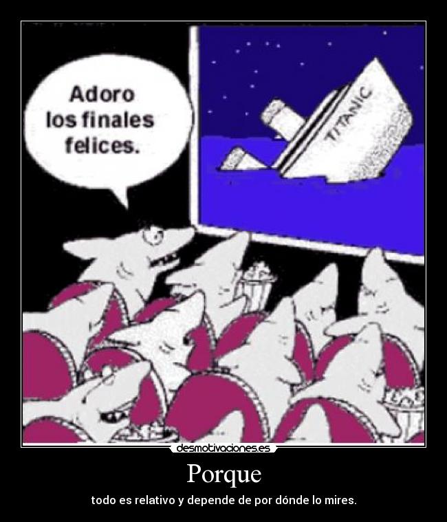 Porque - todo es relativo y depende de por dónde lo mires.