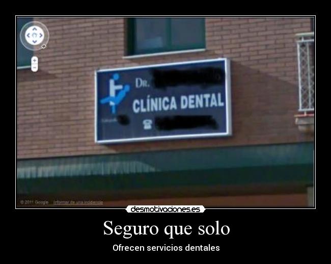 Seguro que solo - Ofrecen servicios dentales