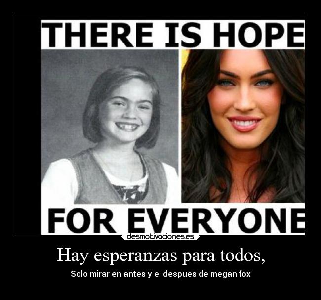 Hay esperanzas para todos, -