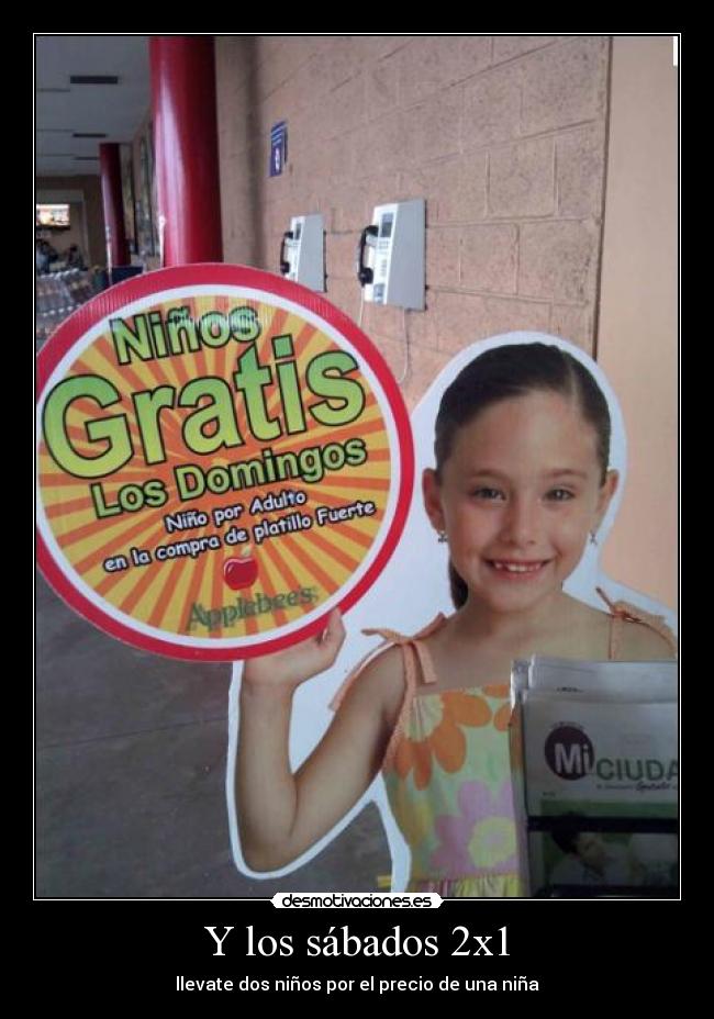 Y los sábados 2x1 -