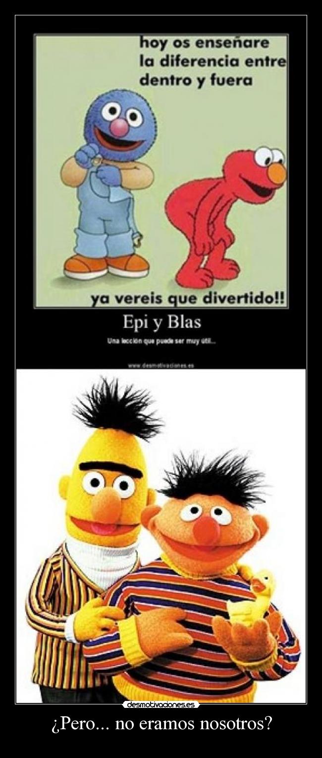 ¿Pero... no eramos nosotros? -