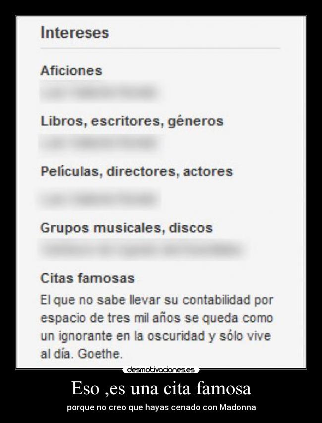 Eso ,es una cita famosa - porque no creo que hayas cenado con Madonna