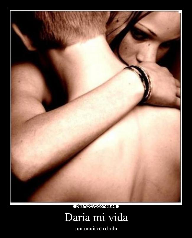 Daría mi vida -