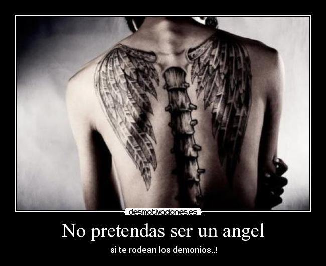 No pretendas ser un angel -