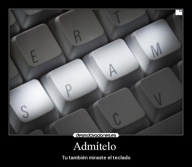 Admítelo  - Tu también miraste el teclado