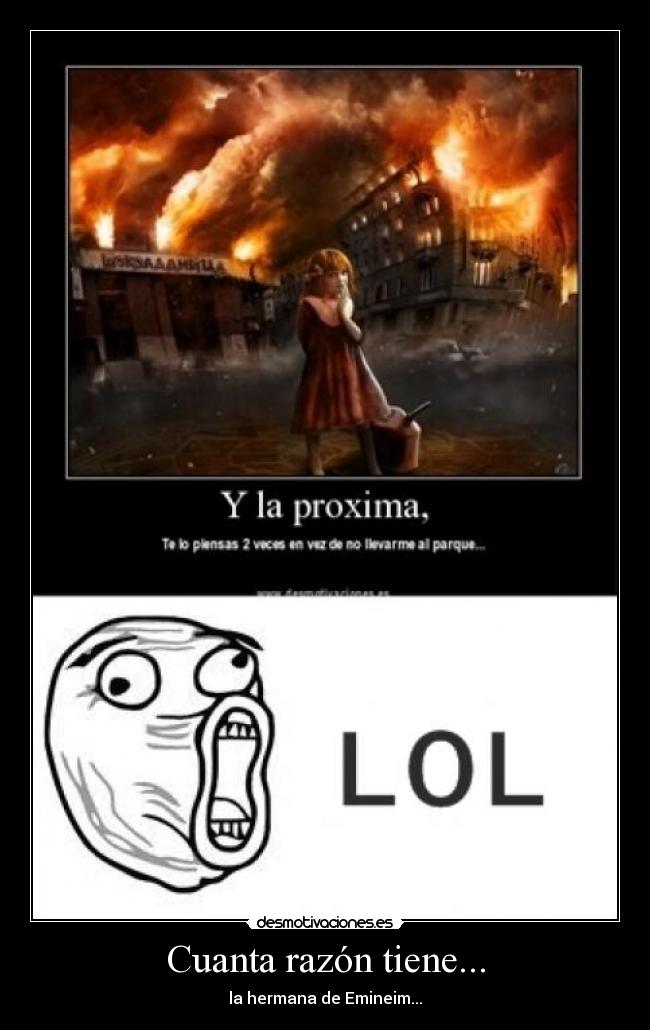 Cuanta razón tiene... -