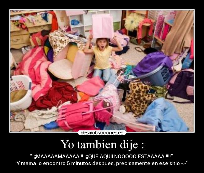 Yo tambien dije : - 