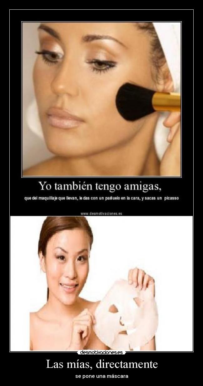 Las mías, directamente - se pone una máscara