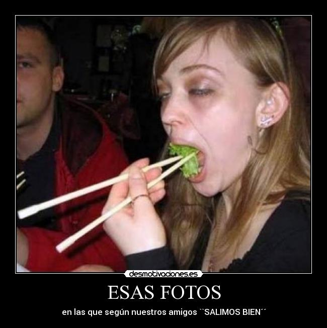 ESAS FOTOS - en las que según nuestros amigos ``SALIMOS BIEN´´