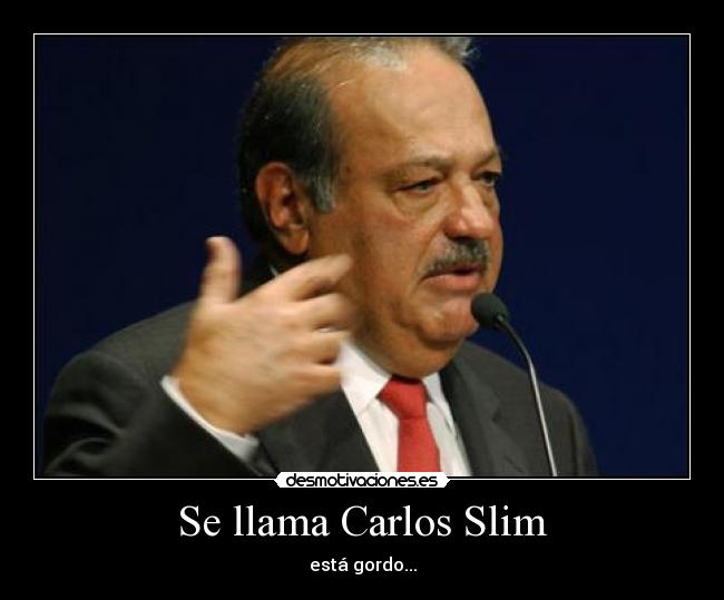 Se llama Carlos Slim - 