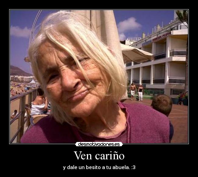 Ven cariño -