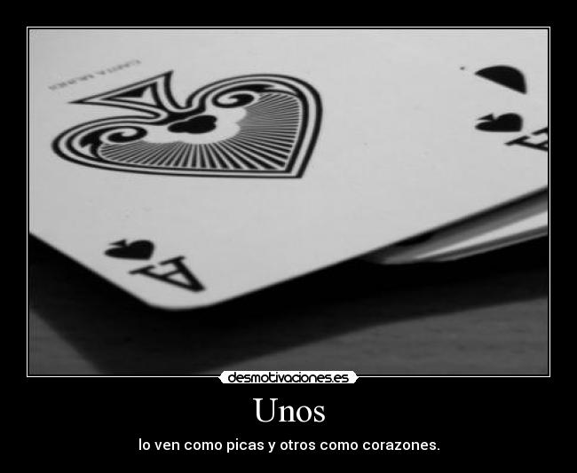 Unos - lo ven como picas y otros como corazones.