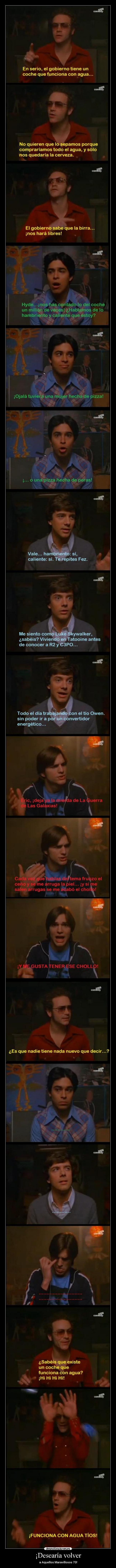 carteles aquellos maravillosos maquina del tiempo hyde eric fez kelso coche que funciona con agua desmotivaciones