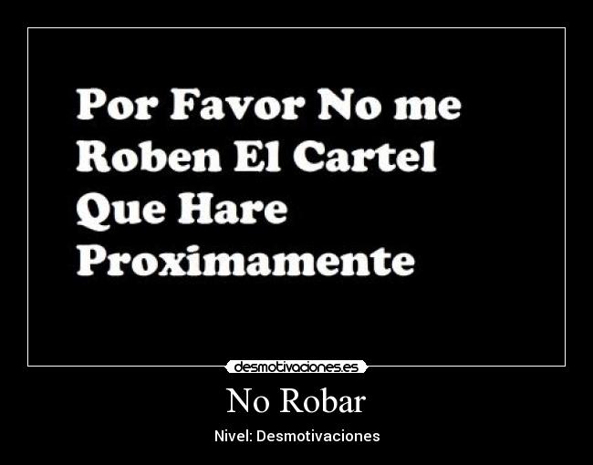 No Robar - Nivel: Desmotivaciones