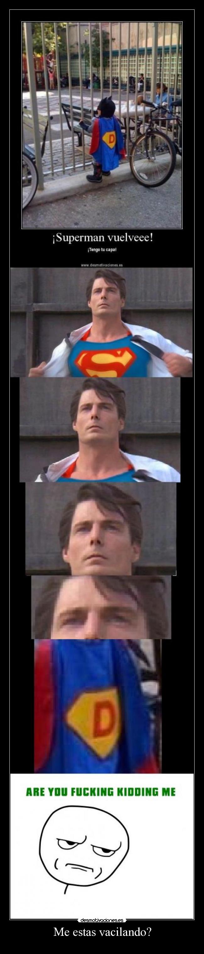 Me estas vacilando? -