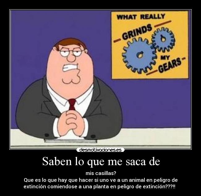 Saben lo que me saca de -