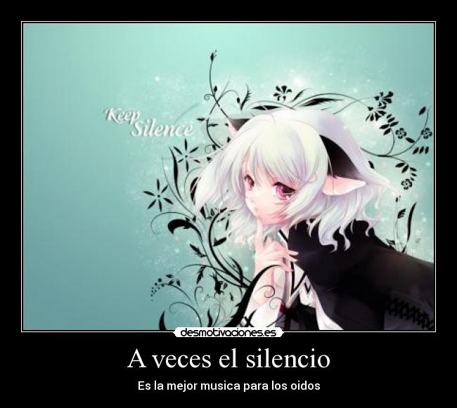 A veces el silencio - Es la mejor musica para los oidos