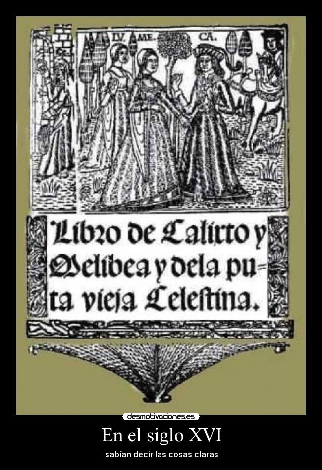 En el siglo XVI - sabían decir las cosas claras