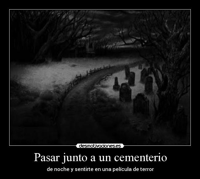 Pasar junto a un cementerio - de noche y sentirte en una película de terror