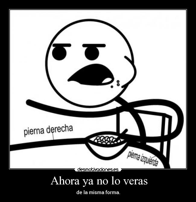   Ahora ya no lo veras  - de la misma forma.