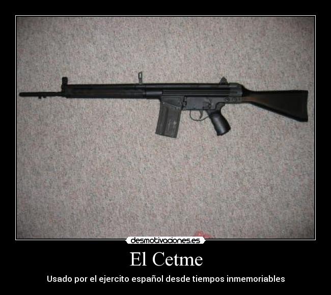 El Cetme - Usado por el ejercito español desde tiempos inmemoriables