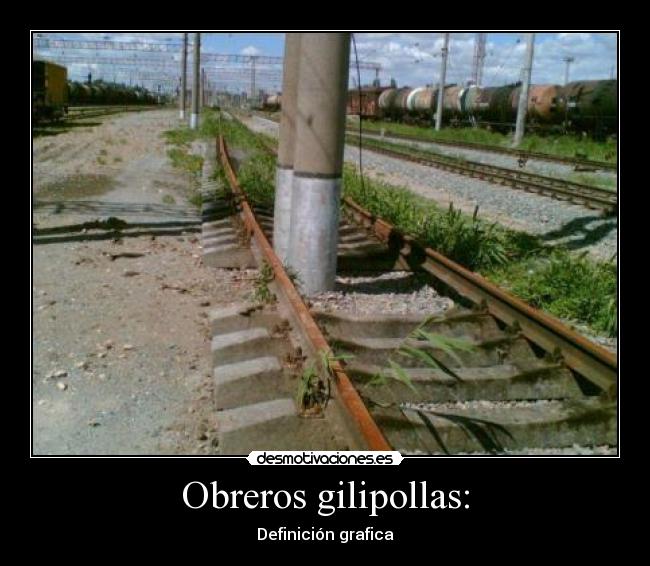 Obreros gilipollas: -