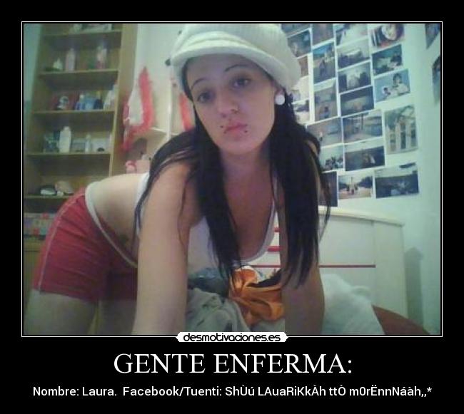 GENTE ENFERMA: -