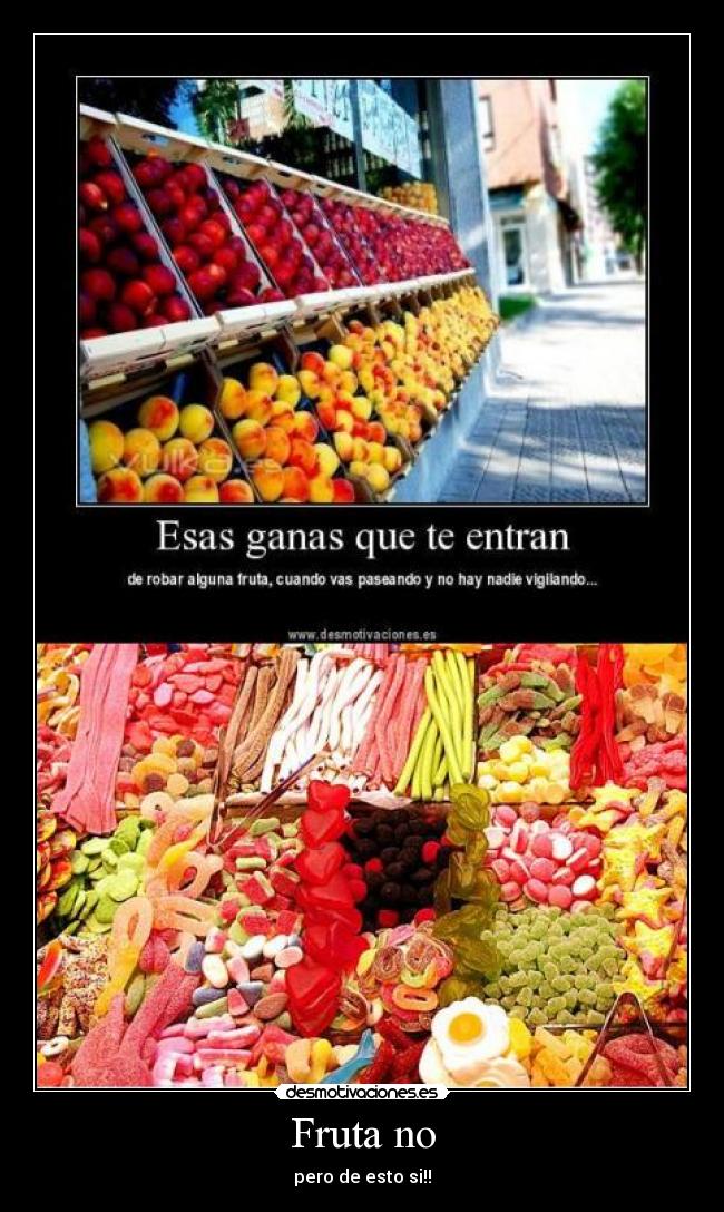 Fruta no - pero de esto si!!