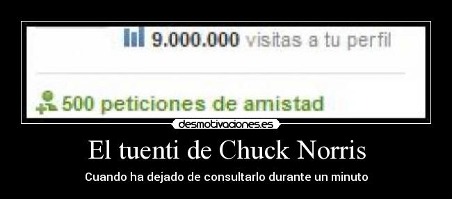El tuenti de Chuck Norris - Cuando ha dejado de consultarlo durante un minuto