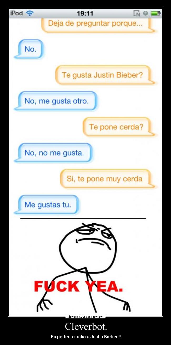 Cleverbot. - Es perfecta, odia a Justin Bieber!!!