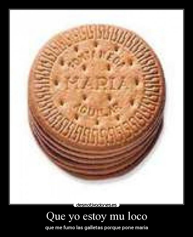 Que yo estoy mu loco -