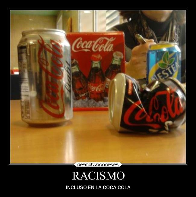 RACISMO - INCLUSO EN LA COCA COLA