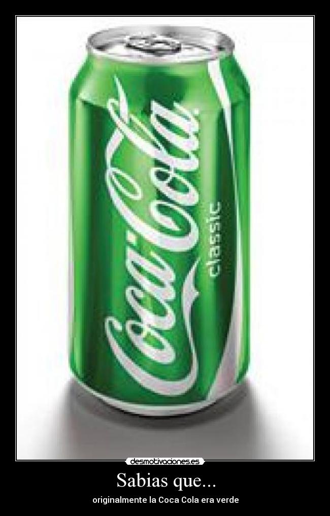 Sabias que... - originalmente la Coca Cola era verde