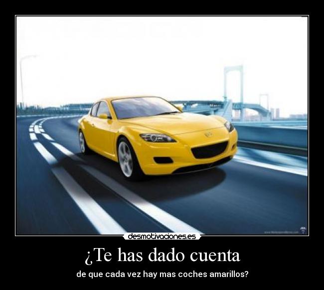 ¿Te has dado cuenta - de que cada vez hay mas coches amarillos?