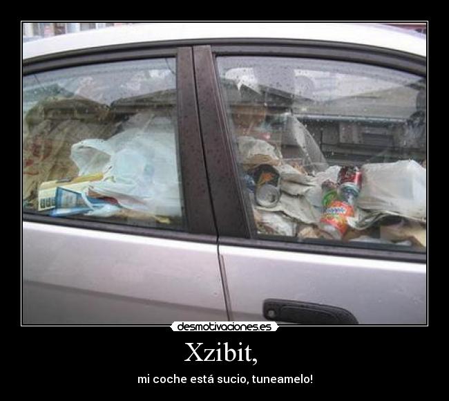 Xzibit, - mi coche está sucio, tuneamelo!