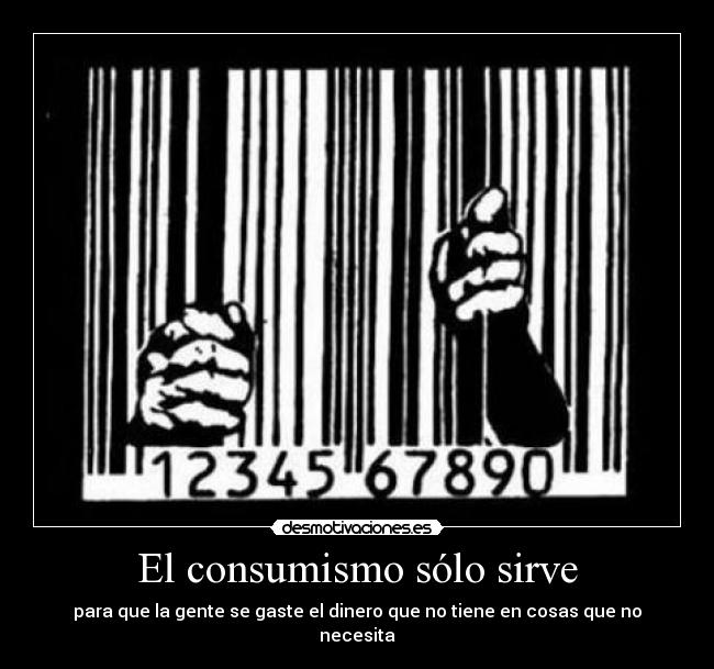El consumismo sólo sirve -